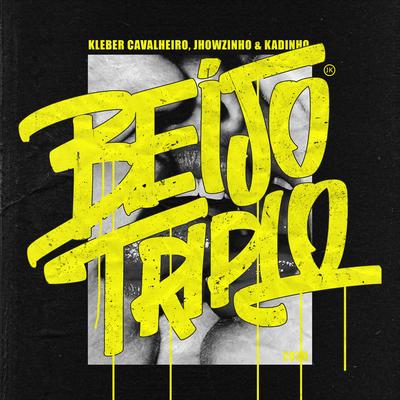 Beijo Triplo By MC's Jhowzinho & Kadinho, Kleber Cavalheiro's cover