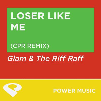 Loser Like Me (Cpr Extended Remix) By Power Music Workout's cover