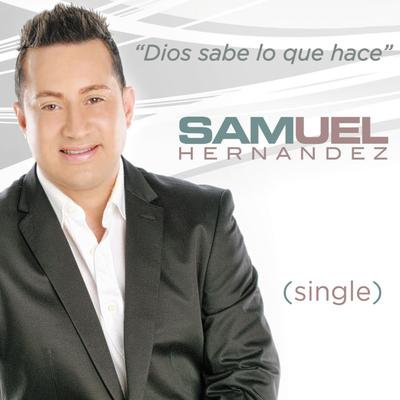 Dios sabe lo que hace (Single) By Samuel Hernandez's cover