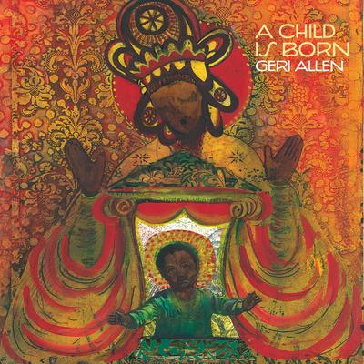 A Child Is Born By Geri Allen's cover