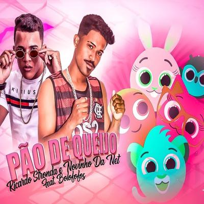 Pão de Queijo (feat. Bolofofos) (Remix) By Novinho da Net, Ricardo Stronda, Bolofofos's cover