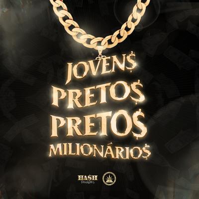 Jovens Pretos Milionários By Alee, JayA Luuck, Chris MC, Jovem Dex, Borges, Pineapple StormTv, Hash Produções's cover