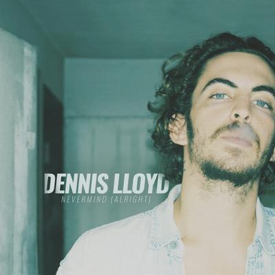 Nevermind (Alright) By Dennis Lloyd's cover