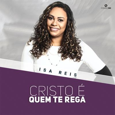 Cristo É Quem Te Rega's cover