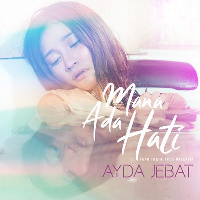 Mana Ada Hati (Yang Ingin Trus Disakiti)'s cover