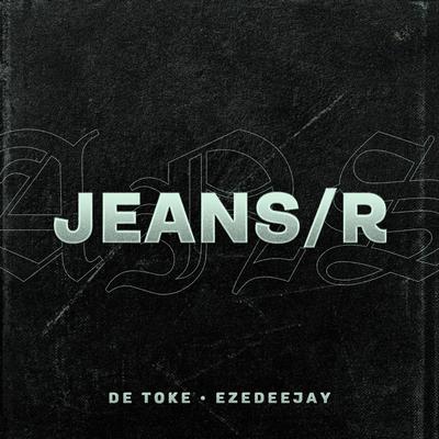 Jeans/R By EzeDeejay, De Toke's cover