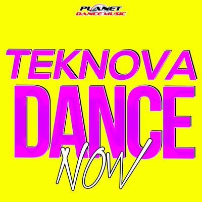Dance Now (Original Mix) By Teknova's cover