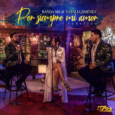 Por Siempre Mi Amor (Versión Acústica) By Banda MS de Sergio Lizárraga, Natalia Jiménez's cover