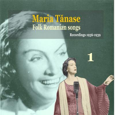 Maria Tanase, Vol. 1 - Folk Romanian Songs, Recordings 1936-1939's cover