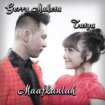 Maafkanlah By Tasya Rosmala, Gerry Mahesa's cover