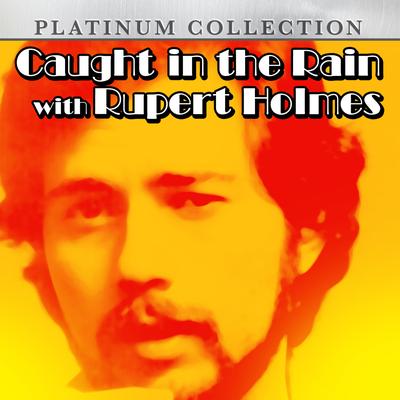 Caught in the Rain With Rupert Holmes's cover