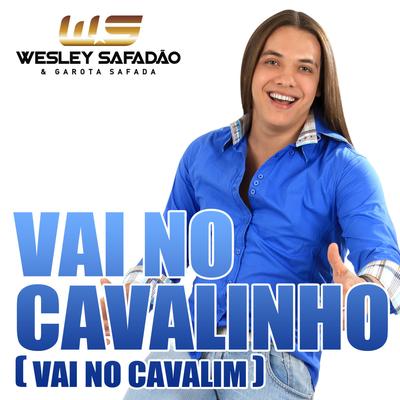 Vai No Cavalinho (Vai No Cavalim) By Wesley Safadão's cover