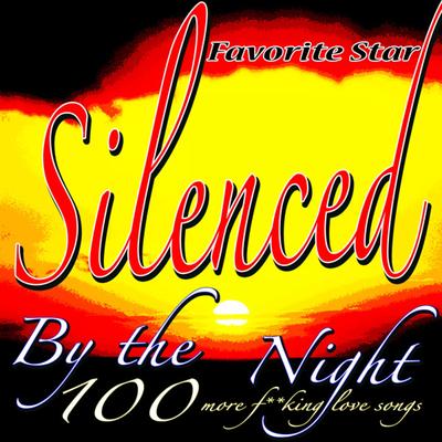 Silenced By the Night (100 More Fucking Love Songs)'s cover