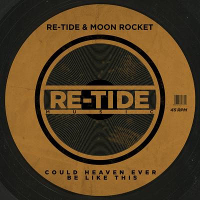 Could Heaven Ever Be Like This (Original Mix) By Re-Tide, Moon Rocket's cover