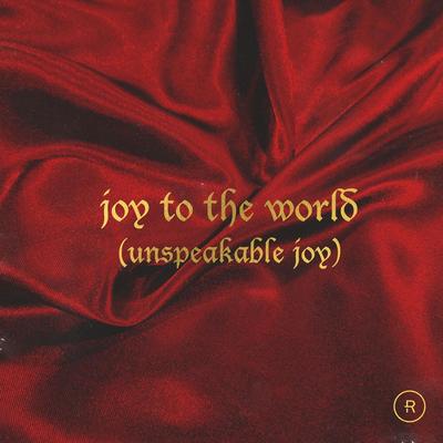 Joy to the World (Unspeakable Joy)'s cover