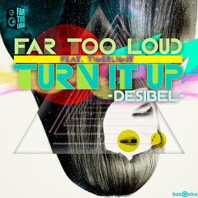 Turn It Up (Desibel) (NAPT Remix) By Far Too Loud, Tigerlight, NAPT's cover