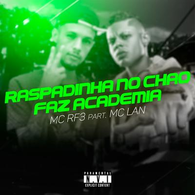 Raspadinha no Chão / Faz Academia By MC RF3, MC Lan's cover