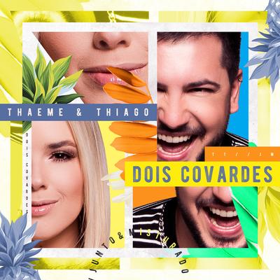 Dois Covardes (Ao Vivo) By Thaeme & Thiago's cover