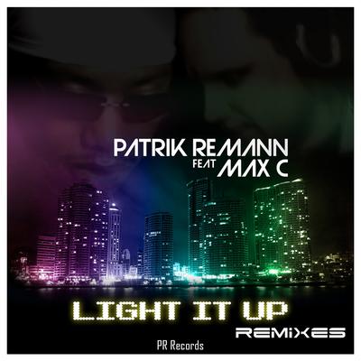 Light It Up (Chris Heart & Robbie W Remix) By Patrik Remann, Max'C, Chris Heart, Robbie W's cover