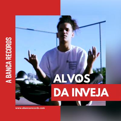 Alvos da Inveja  By A Banca Records, VK Mac, Mazin Mc, Black's cover