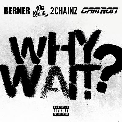 Why Wait? (feat. Wiz Khalifa & 2 Chainz) - Single's cover