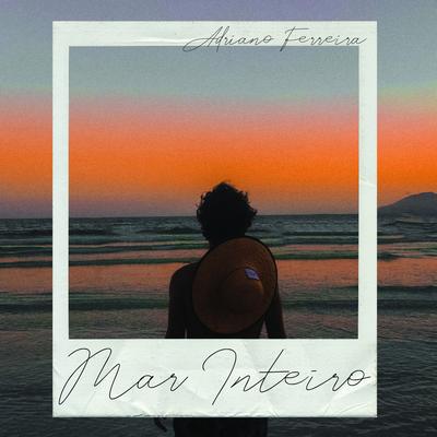 Mar Inteiro By Adriano Ferreira's cover