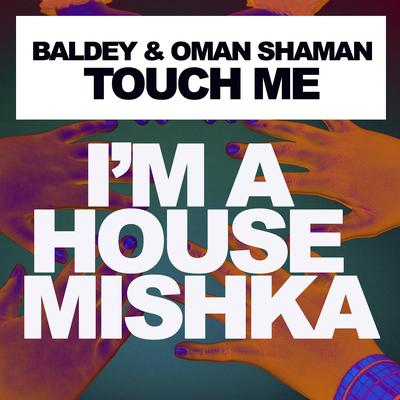 Touch Me By Baldey, Oman Shaman's cover