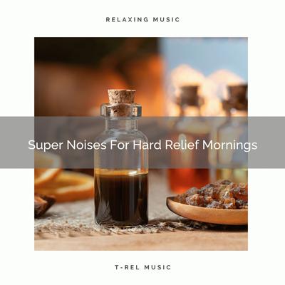 Super Noises For Hard Relief Mornings's cover