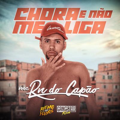 Chora e Não Me Liga By MC RN do Capão's cover