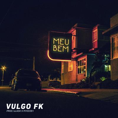 Meu Bem By Vulgo FK's cover