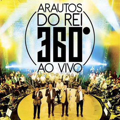 Arautos do Rei - 360º ao Vivo's cover