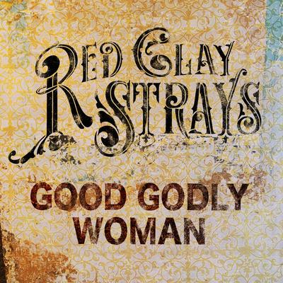 Good Godly Woman By The Red Clay Strays's cover