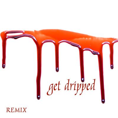 Get Dripped (Remix) By Levn Mob's cover