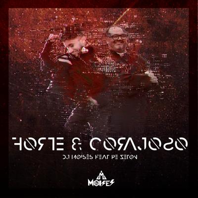 Forte e Corajoso By DJ Moisés, Padre Dj Zeton's cover