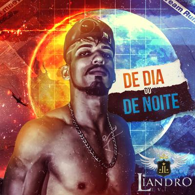 De Dia ou de Noite By Liandroleviofc's cover