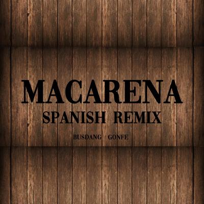 Macarena (Remix) By Gonfe, Busdang's cover