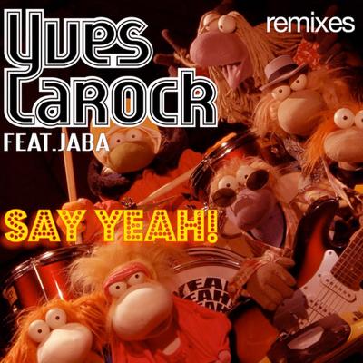 Say Yeah (Radio) By Yves Larock, Jaba's cover