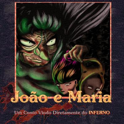 João e Maria By KF, kamaitachi, K O D A, BrunoBsv's cover