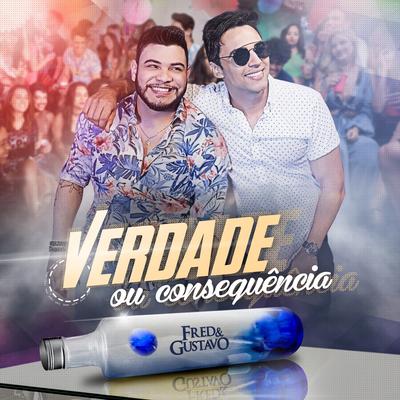 Verdade ou Consequência By Fred & Gustavo's cover