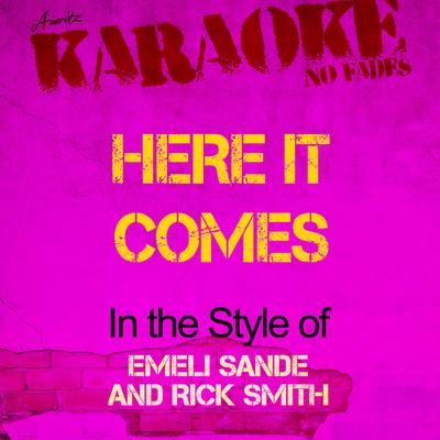 Here It Comes (In the Style of Emeli Sande and Rick Smith) [Karaoke Version] - Single's cover