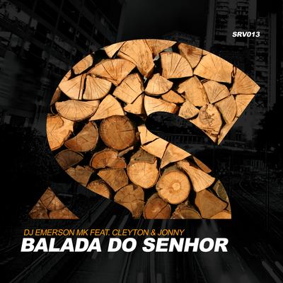 Balada Do Senhor By Cleyton & Johnny, DJ Emerson MK's cover