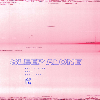 Sleep Alone (feat. Ella Boh) By Max Styler, Ella Boh's cover