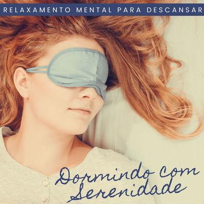 Dormindo com Serenidade: Relaxamento Mental para Descansar's cover