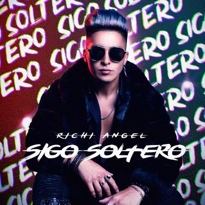 Sigo Soltero By Richi Angel's cover