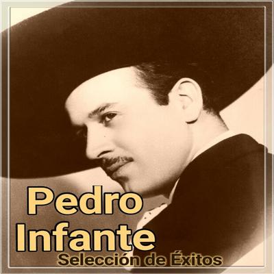 Pedro Infante - Selección de Éxitos's cover