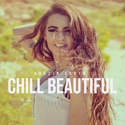 Chill Beautiful By Arozin Sabyh's cover