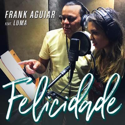 Felicidade By Frank Aguiar, LUMA's cover