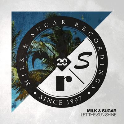 Let the Sun Shine (Milk & Sugar Edit) By Milk & Sugar's cover