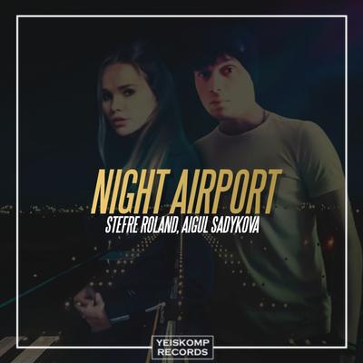 Night Airport (Original Mix) By Stefre Roland, Aigul Sadykova's cover