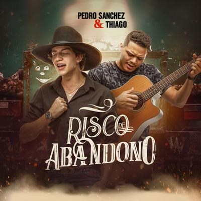 Risco de Abandono By Pedro Sanchez e Thiago's cover